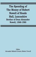 Spending Of The Money Of Robert Nowell Of Reade Hall, Lancashire