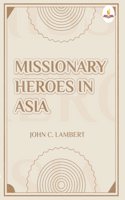 Missionary Heroes in Asia