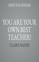 You Are Your Own Best Teacher!