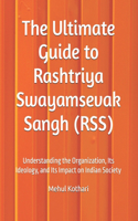 The Ultimate Guide to Rashtriya Swayamsevak Sangh (RSS): Understanding the Organization, Its Ideology, and Its Impact on Indian Society