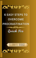 6 Easy Steps to Overcome Procrastination