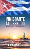 Inmigrante Al Desnudo