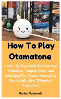 How To Play Otamatone