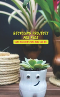 Recycling Projects for Kids