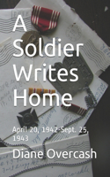 A Soldier Writes Home: April 20, 1942-Sept. 25, 1943