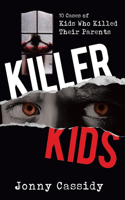 Killer Kids: 10 cases of kids who killed their parents(1 Killer Kids)