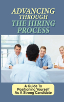 Advancing Through The Hiring Process: A Guide To Positioning Yourself As A Strong Candidate: Make A Good Impression On The Hiring Team