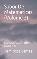 Sabor De Matemáticas (Volume 3): Concentrarse en el JAMES COVERSION