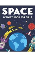 Space Activity Book for Girls: Explore, Fun with Learn and Grow, A Fantastic Outer Space Coloring, 45 Activities with Astronauts, Planets, Solar System, Aliens, Rockets & UFOs - A