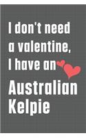 I don't need a valentine, I have an Australian Kelpie