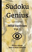 Sudoku Genius Mind Exercises Volume 1: Fulton, Illinois State of Mind Collection