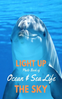 Light Up the Sky Photo Book of Ocean & Sea Life