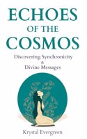 Echoes of the Cosmos: Discovering Synchronicity and Divine Messages