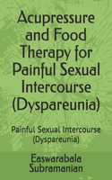 Acupressure and Food Therapy for Painful Sexual Intercourse (Dyspareunia)