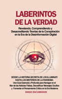 Laberintos de la Verdad: Revelando, Comprendiendo y Desacreditando Teorías de la Conspiración en la Era de la Desinformación Digital: Desde la Historia Secreta de los Illumi