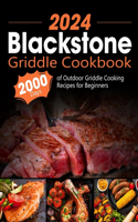 Blackstone Griddle Cookbook: 2000 Days of Outdoor Griddle Cooking Recipes for Beginners and Advanced Users. Master Griddling with Pro Techniques and Unlock the Ultimate Grilling