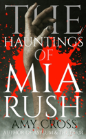 Hauntings of Mia Rush