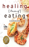 Healing Power of Eating Cookbook
