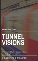 Tunnel Visions