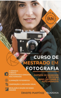 Curso de Mestrado em Fotografia: Aprenda fotografia da forma mais prática e visual possível.