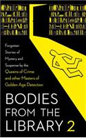 Bodies from the Library 2: Forgotten Stories of Mystery and Suspense by the Queens of Crime and Other Masters of Golden Age Detection