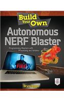 Build Your Own Autonomous NERF Blaster: Programming Mayhem with Processing and Arduino