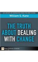 The Truth about Dealing with Change: (FT Press Elements)