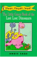 The Little Green Book of the Last, Lost Dinosaurs: (Ready Steady Read)