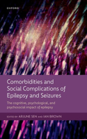 Comorbidities and Social Complications of Epilepsy and Seizures: The Cognitive, Psychological and Psychosocial Impact of Epilepsy