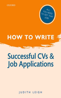 How to Write: Successful CVs and Job Applications: (How to Write)