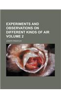 Experiments and Observations on Different Kinds of Air Volume 2