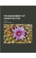 The Banishment of Jessop Blythe; A Novel