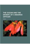 The Ocean and the Desert, by a Madras Officer