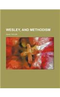 Wesley, and Methodism