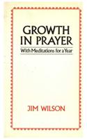 Growth in Prayer: With Meditations for a Year