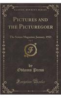 Pictures and the Picturegoer, Vol. 5: The Screen Magazine; January, 1923 (Classic Reprint)