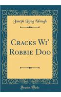 Cracks Wi' Robbie Doo (Classic Reprint)