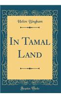 In Tamal Land (Classic Reprint)