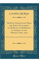McKean Genealogies from the Early Settlement of McKeans or Mc@keens in America to the Present Time, 1902