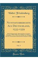 Nuntiaturberichte Aus Deutschland, 1533-1559, Vol. 3: Nebst Ergï¿½nzenden Aktenstï¿½cken; Legation Aleanders 1538-1599, Erste Hï¿½lfte; Im Auftrage Des K. Preussischen Historischen Instituts in ROM (Classic Reprint): Nebst Ergï¿½nzenden Aktenstï¿½cken; Legation Aleanders 1538-1599, Erste Hï¿½lfte; Im Auftrage Des K. Preussischen Historischen Instituts in ROM (Cla