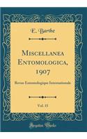 Miscellanea Entomologica, 1907, Vol. 15: Revue Entomologique Internationale (Classic Reprint)
