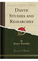 Dante Studies and Researches (Classic Reprint)