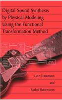 Digital Sound Synthesis by Physical Modeling Using the Functional Transformation Method
