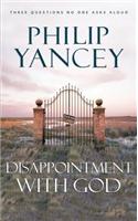 Disappointment with God: Three Questions No One Asks Aloud