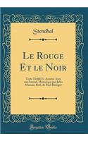 Le Rouge Et Le Noir: Texte ï¿½tabli Et Annotï¿½ Avec Une Introd, Historique Par Jules Marsan; Prï¿½f, de Paul Bourget (Classic Reprint)