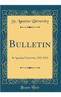 Bulletin: St. Ignatius University, 1912-1913 (Classic Reprint)