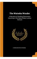 The Watseka Wonder: A Narrative of Startling Phenomena Occurring in the Case of Mary Lurancy Vennum