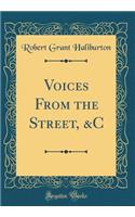 Voices From the Street, &C (Classic Reprint)