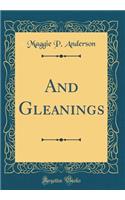And Gleanings (Classic Reprint)