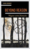 Beyond Reason: Wagner contra Nietzsche(English)